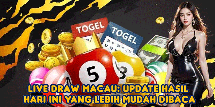 Live Draw Macau: Update Hasil Hari Ini yang Lebih Mudah Dibaca